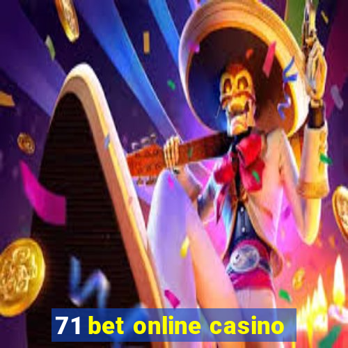 71 bet online casino